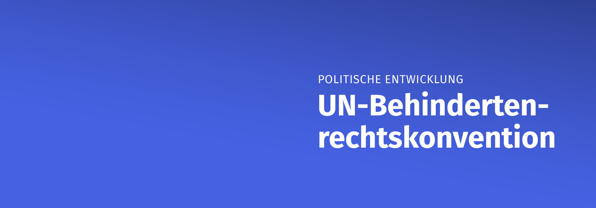 Politische Entwicklung UN-Behindertenrechtskovention