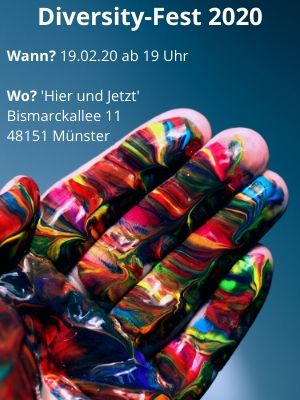 Auf der Hälfte des Bildes sieht man eine mit bunten Farben angemalte Hand. Der Hintergrund des Bildes ist blau. Oben steht die Überschrift: KSL Münster auf dem Diversity-Fest. Darunter steht geschrieben: Wann? 19.02.2020, ab 19 Uhr. Wo? Hier und Jetzt, Bismarckallee 11, 48151 Münster  