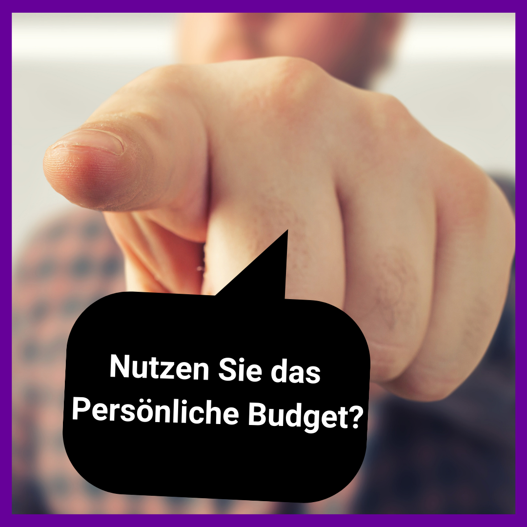 Nutzen Sie das Persönliche Budget?