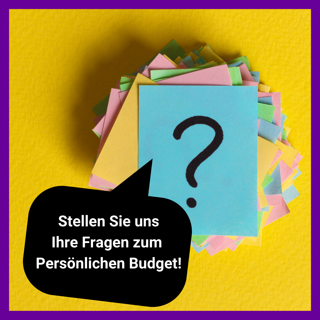 Stellen Sie uns Ihre Fragen zum Persönlichen Budget!